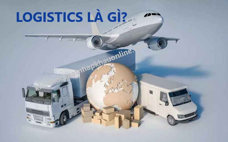 Logistics Là Gì? Ngành Logistics Học Trường Nào Tốt?